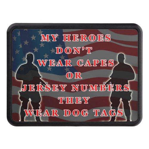 The military are the true heroes trailer hitch cover
