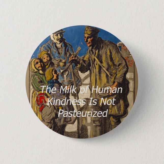 The Milk of Human Kindness Is Not Pasteurized Button (Front)