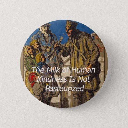 The Milk of Human Kindness Is Not Pasteurized Button