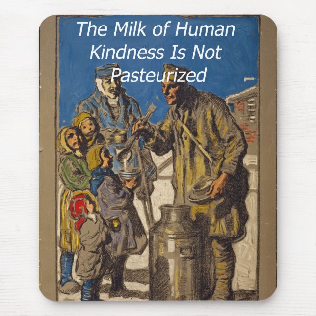 The Milk of Human Kindness Is Not Pasteurized Mouse Pad (Front)