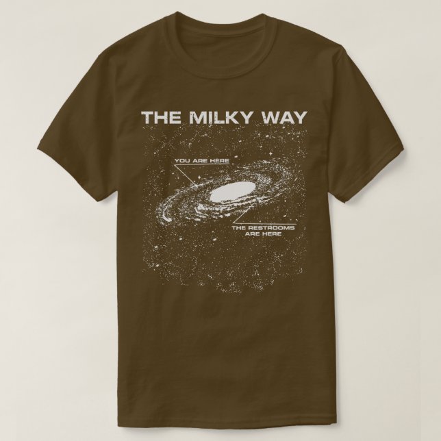 The Milky Way You Are Here Restrooms Are Here Funn T-Shirt (Design Front)
