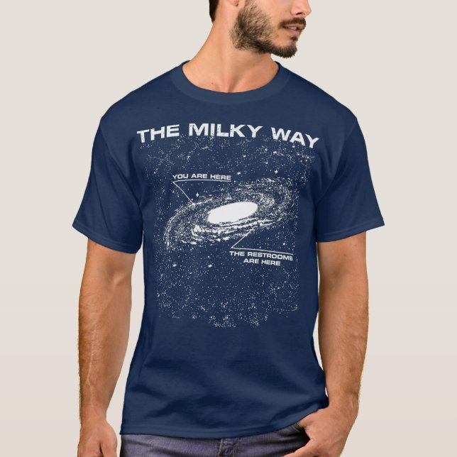 The Milky Way You Are Here Restrooms Are Here T-Shirt (Front)