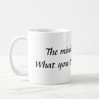 The mind is everything.  What you think you bec... Coffee Mug