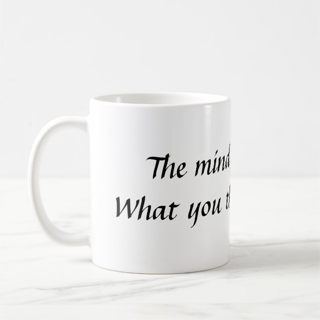 The mind is everything.  What you think you bec... Coffee Mug (Left)