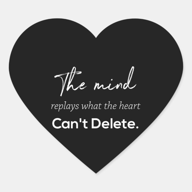 the mind replays what the heart can't delete sticker (Front)