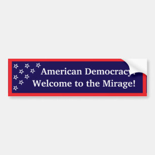 The Mirage: American Democracy Bumper Sticker