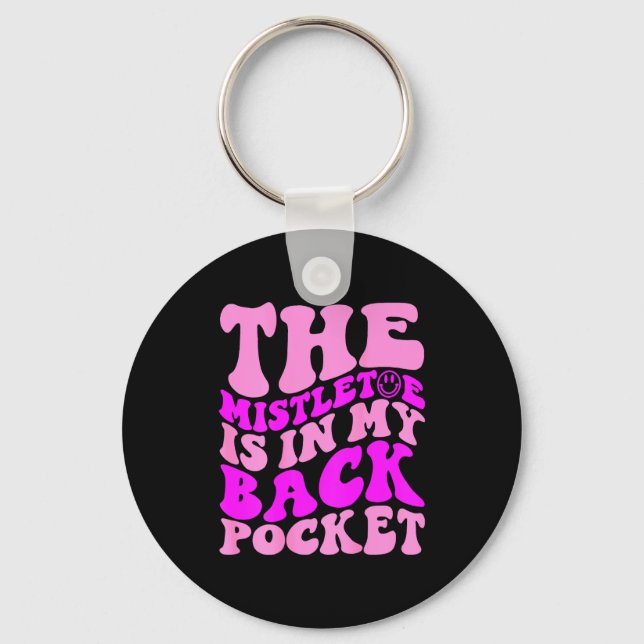 The Mistletoe Is In My Back Cket , Christmas  Keychain (Front)