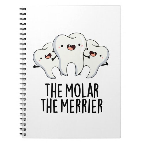 The Molar The Merrier Funny Dental Tooth Pun  Notebook