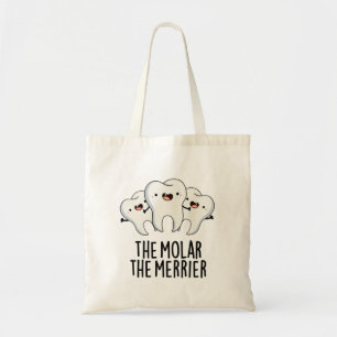 The Molar The Merrier Funny Dental Tooth Pun Tote Bag