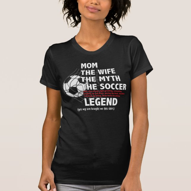 the mom soccer legend text son T-Shirt (Front)