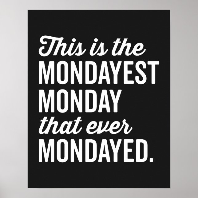 The Mondayest Monday Funny Quote Poster (Front)