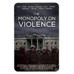 &quot;The Monopoly On Violence&quot; magnet