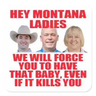 The Montana GOP Will Force You to Have That Baby Square Sticker