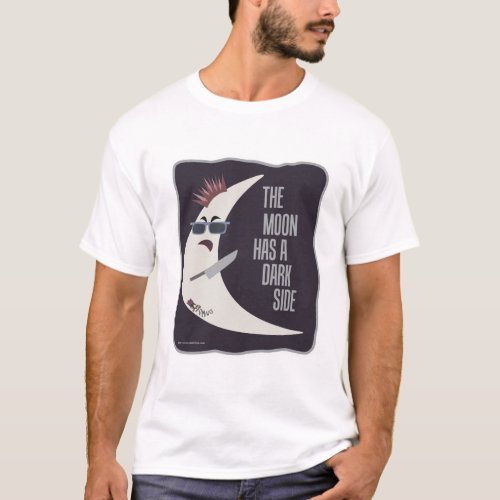 The Moon Has A Dark Side Fun Slogan T_Shirt