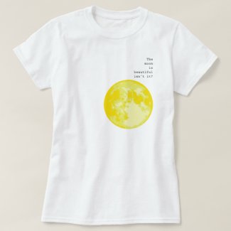 The moon is beautiful isn't it? = I love you T-Shirt