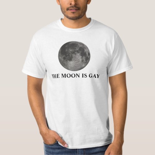 the moon is gay T_Shirt