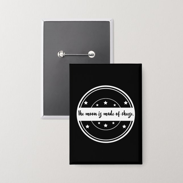 The Moon Is Made of Cheese Funny Quote Design Button (Front/Back)