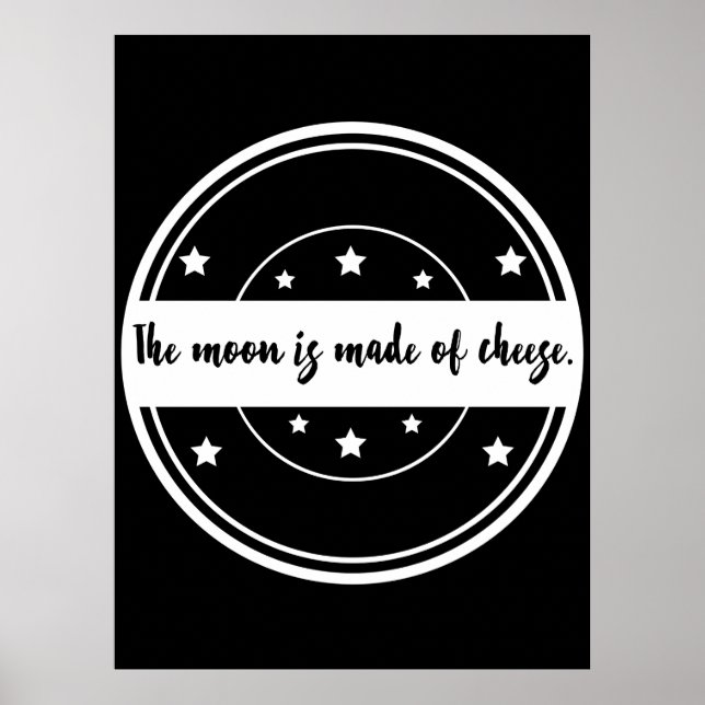 The Moon Is Made of Cheese Funny Quote Design Poster (Front)