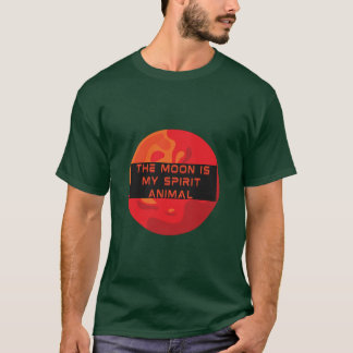 The Moon Is My Spirit Animal - Space Lover T-Shirt
