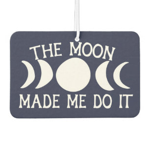 The Moon Made me do it MoonChild Moon Phases Air Freshener