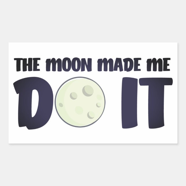 The Moon Made Me Do It Sticker (Front)