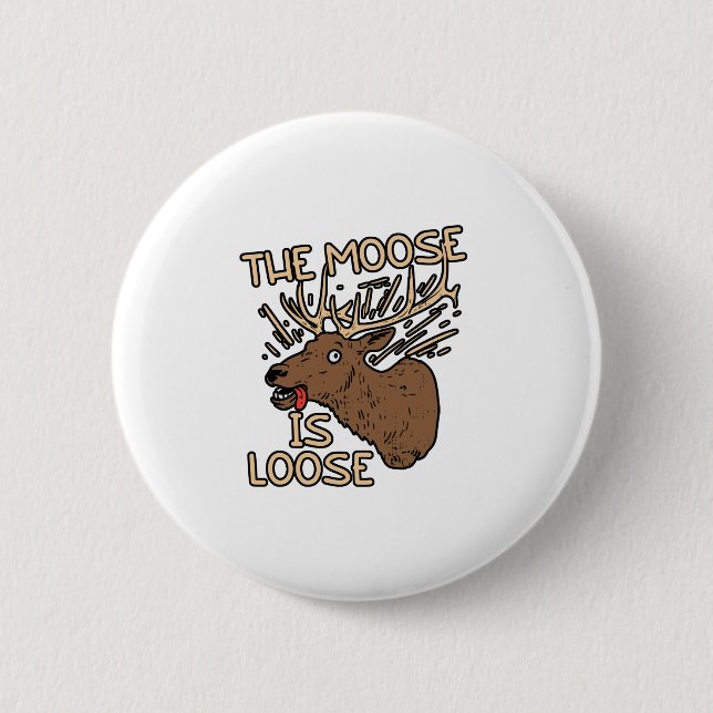 The Moose is loose Button (Front)
