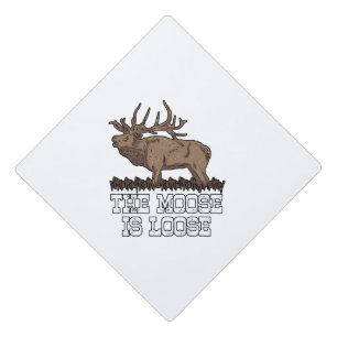The Moose is loose Graduation Cap Topper