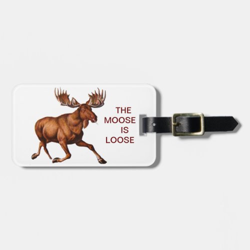 THE MOOSE IS LOOSE LUGGAGE TAG