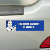THE MORAL MAJORITY IS NEITHER BUMPER STICKER (On Car)