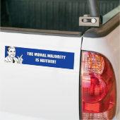 THE MORAL MAJORITY IS NEITHER BUMPER STICKER (On Truck)