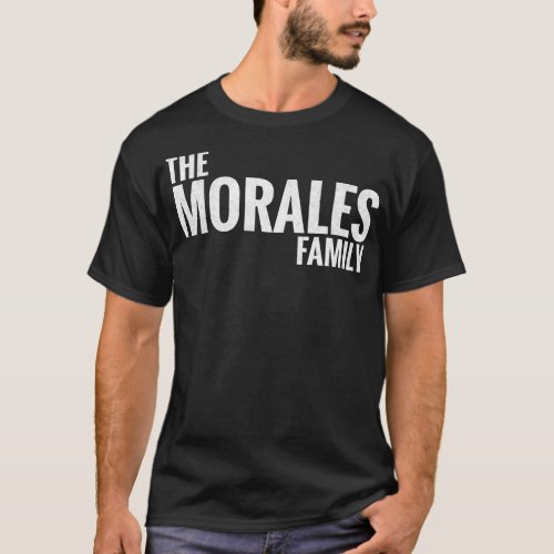 The Morales Family Morales Surname Morales Last na T_Shirt