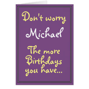 The more birthdays you have... cards
