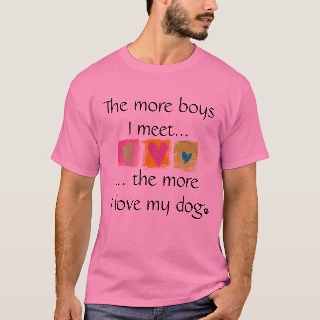 The more boys I meet.... T-Shirt (Front)