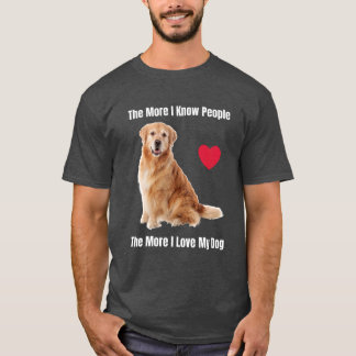 The More I Know People, The More I Love My Goldie T-Shirt