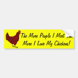 The More I Love My Chickens Bumper Sticker