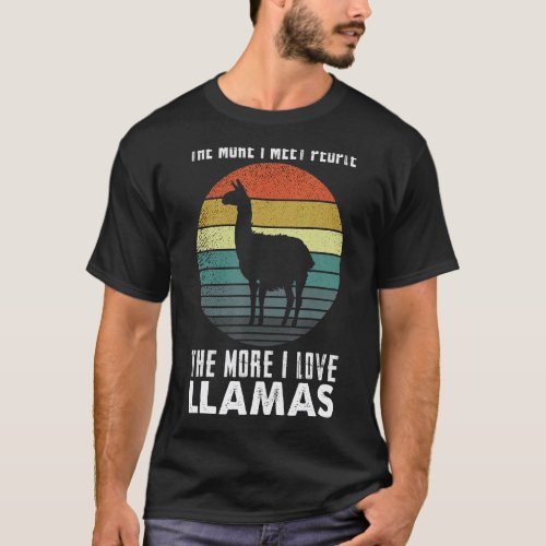 The More I Meet People More I Love Llamas Llama Ow T-Shirt