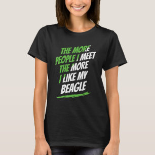The More People I Meet Beagle Funny Dog Lover Humo T-Shirt
