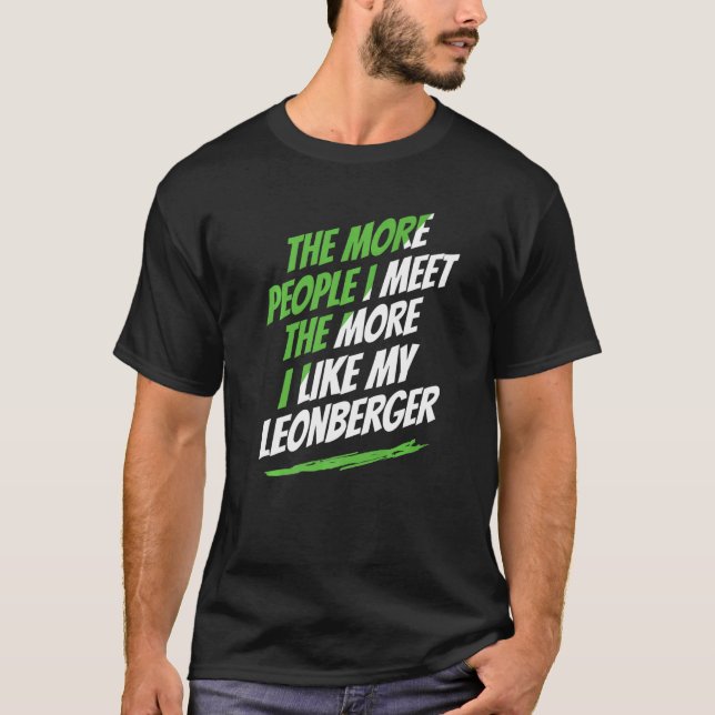 The More People I Meet Leonberger Funny Dog Lover  T-Shirt (Front)