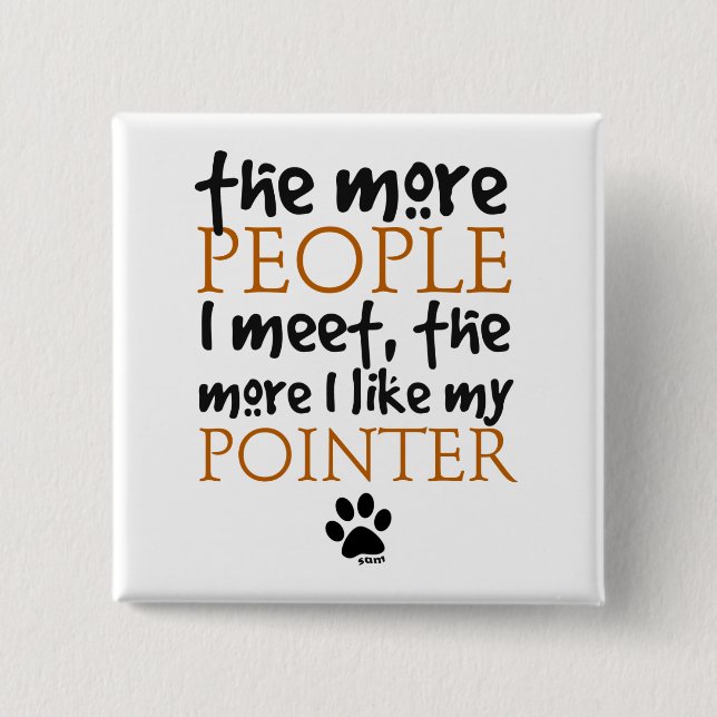 The More People I Meet ... Pointer Button (Front)