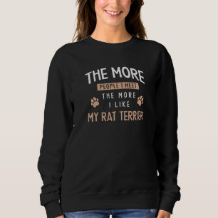 The More People I Meet Rat Terrier Dog Dad Rattie Sweatshirt