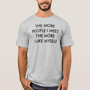 The More People I meet T-Shirt