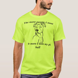 The more People i meet T-Shirt