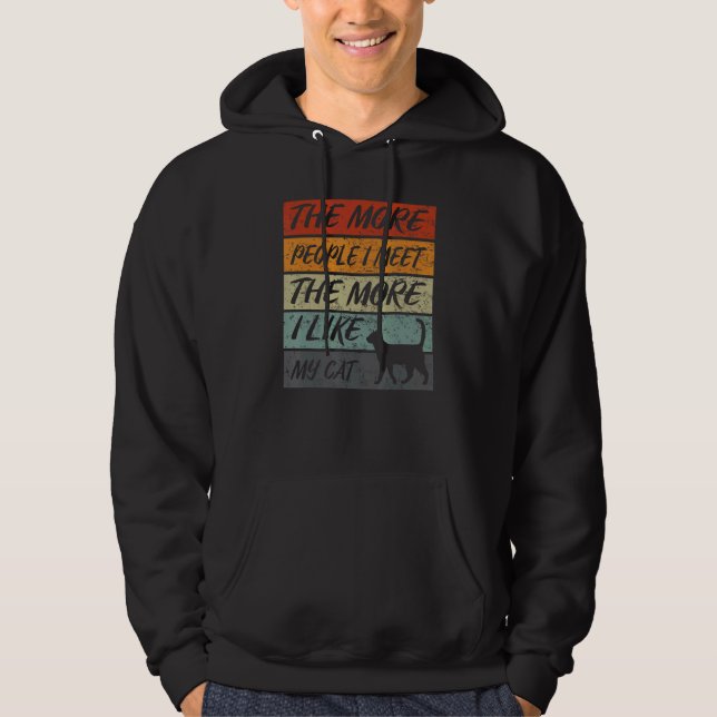 The More People I Meet The More I Like My CAT Hoodie (Front)