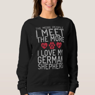 The More People I Meet The More I Love My German S Sweatshirt
