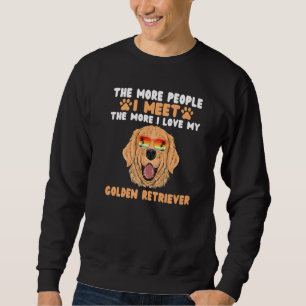 The more People i meet the more i love my Golden R Sweatshirt