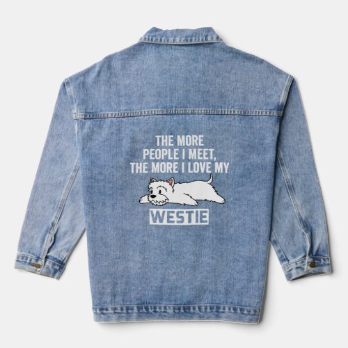 The More People I Meet The More I Love My Westie D Denim Jacket