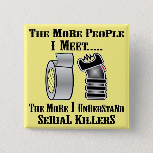 The More People I Meet The More I Understand Seria Button