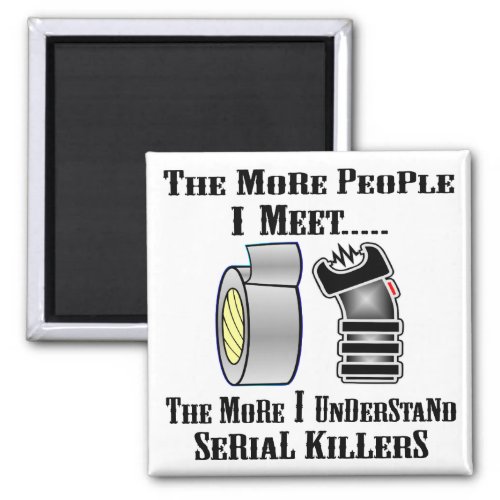The More People I Meet The More I Understand Seria Magnet