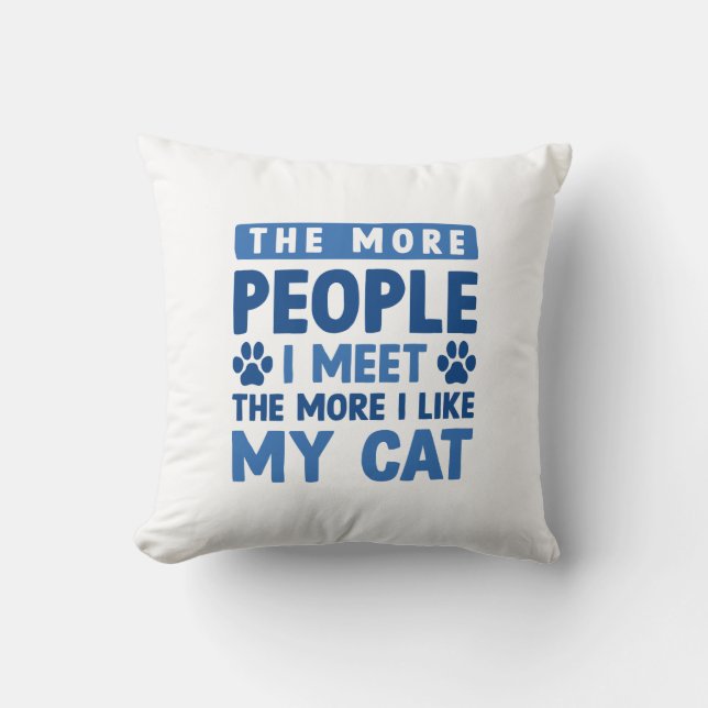The More People I Meet Throw Pillow (Front)