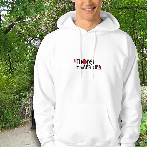 The more the merrier engouragement quote hoodie